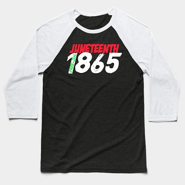 Juneteenth Free-ish Since 1865 Baseball T-Shirt by karimydesign